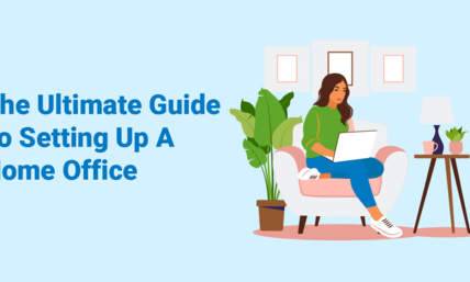 The Ultimate Guide To Setting Up A Home Office that Works for You