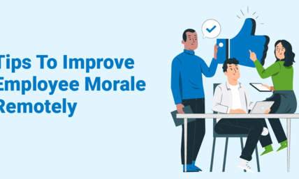 Tips To Help Improve Employee Morale Remotely