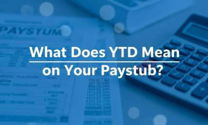 What Does Year to Date Mean? YTD on Your Paystub Explained