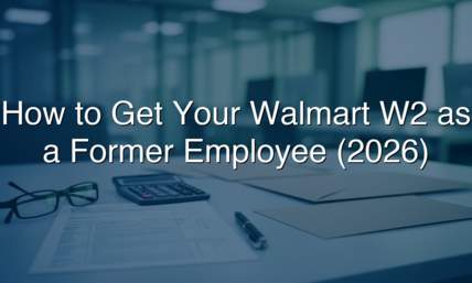 How To Get Your Walmart W2 as a Former Employee (2026)
