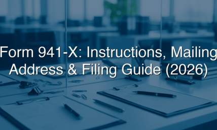 Form 941-X: Instructions, Mailing Address & Filing Guide (2026)