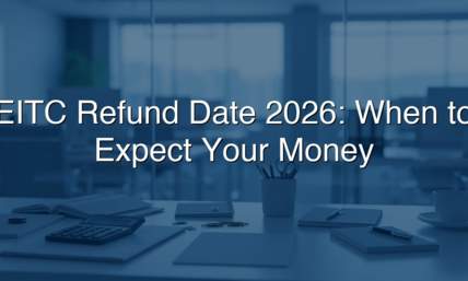 EITC Refund Date 2026: When To Expect Your Money