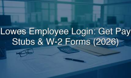 Lowes Employee Login: Get Pay Stubs & W-2 Forms (2026)