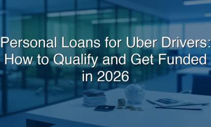 Personal Loans for Uber Drivers: How To Qualify and Get Funded in 2026