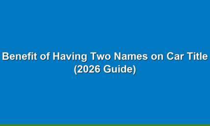 Benefit of Having Two Names on Car Title (2026 Guide)